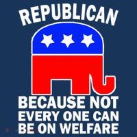 Republican Because Not Every One Can Be On Welfare Button
