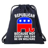 Republican Because Not Every One Can Be On Welfare Drawstring Bag