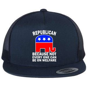 Republican Because Not Every One Can Be On Welfare Flat Bill Trucker Hat