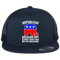 Republican Because Not Every One Can Be On Welfare Flat Bill Trucker Hat