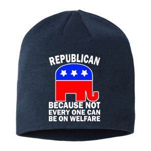 Republican Because Not Every One Can Be On Welfare Sustainable Beanie