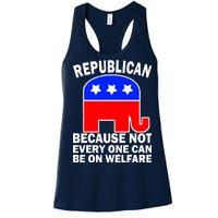 Republican Because Not Every One Can Be On Welfare Women's Racerback Tank