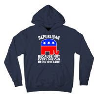 Republican Because Not Every One Can Be On Welfare Tall Hoodie