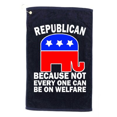Republican Because Not Every One Can Be On Welfare Golf Towel