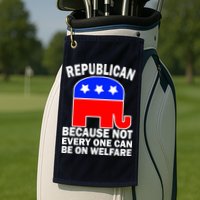 Republican Because Not Every One Can Be On Welfare Golf Towel