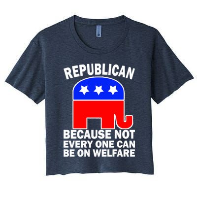 Republican Because Not Every One Can Be On Welfare Crop Top