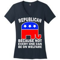 Republican Because Not Every One Can Be On Welfare Women's V-Neck T-Shirt