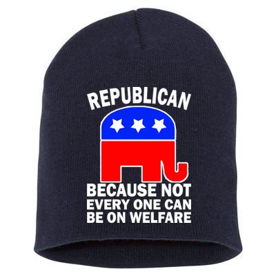 Republican Because Not Every One Can Be On Welfare Short Acrylic Beanie