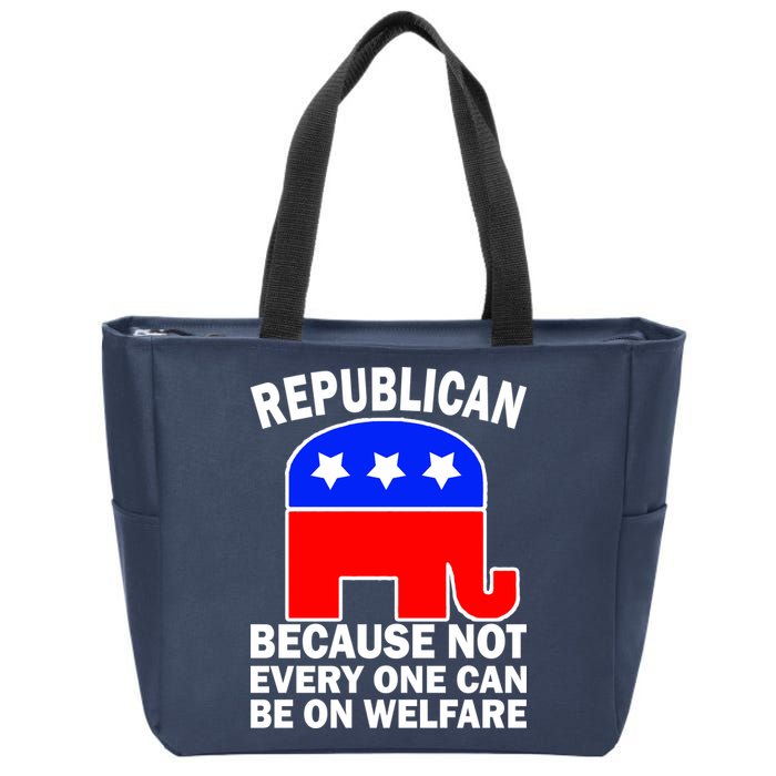 Republican Because Not Every One Can Be On Welfare Zip Tote Bag