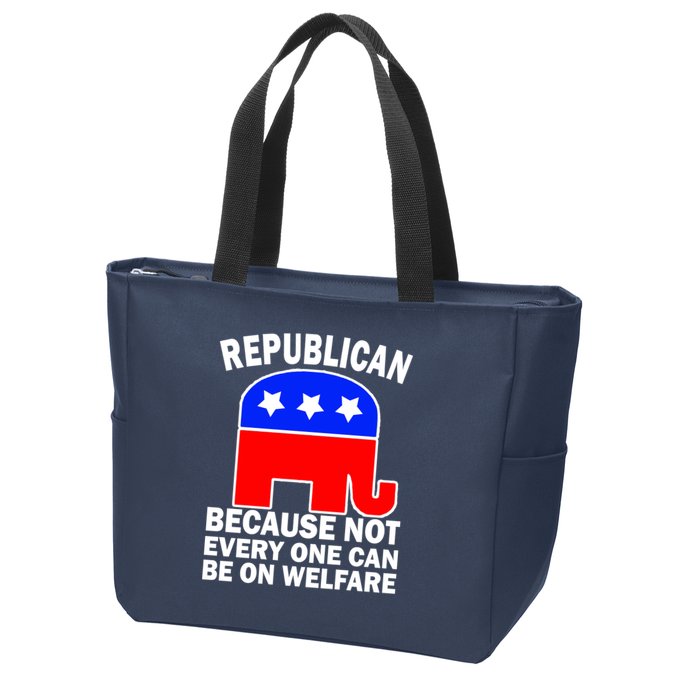 Republican Because Not Every One Can Be On Welfare Zip Tote Bag