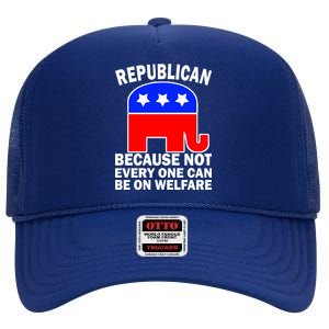 Republican Because Not Every One Can Be On Welfare High Crown Mesh Back Trucker Hat