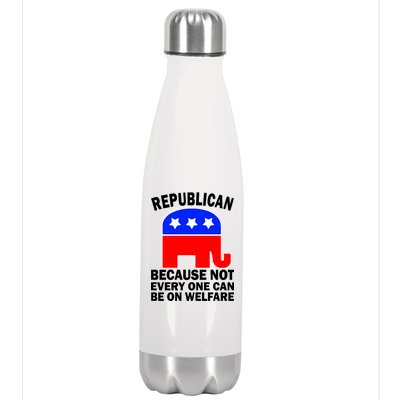 Republican Because Not Every One Can Be On Welfare Stainless Steel Insulated Water Bottle