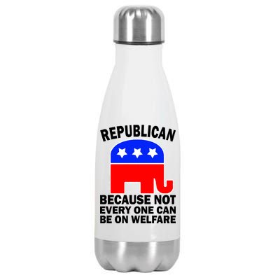 Republican Because Not Every One Can Be On Welfare Stainless Steel Insulated Water Bottle