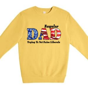 Republican Dad Just A Regular Dad Trying To Not Raise Liberals Premium Crewneck Sweatshirt