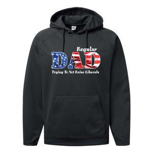 Republican Dad Just A Regular Dad Trying To Not Raise Liberals Performance Fleece Hoodie