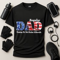 Republican Dad Just A Regular Dad Trying To Not Raise Liberals Performance Shirt