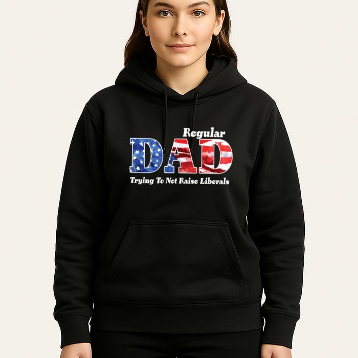 Republican Dad Just A Regular Dad Trying To Not Raise Liberals Hoodie