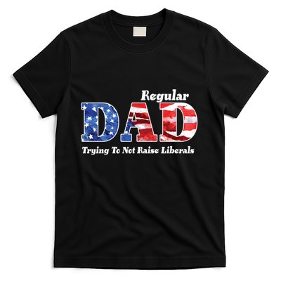 Republican Dad Just A Regular Dad Trying To Not Raise Liberals T-Shirt