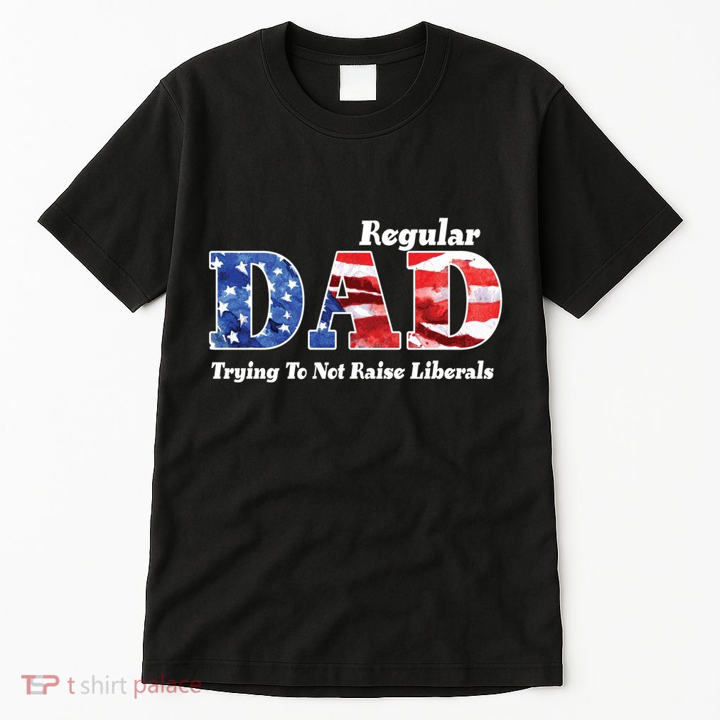 Republican Dad Just A Regular Dad Trying To Not Raise Liberals Tall T-Shirt