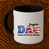 Republican Dad Just A Regular Dad Trying To Not Raise Liberals Mug
