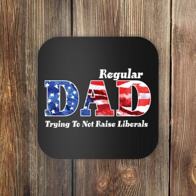 Republican Dad Just A Regular Dad Trying To Not Raise Liberals Coaster