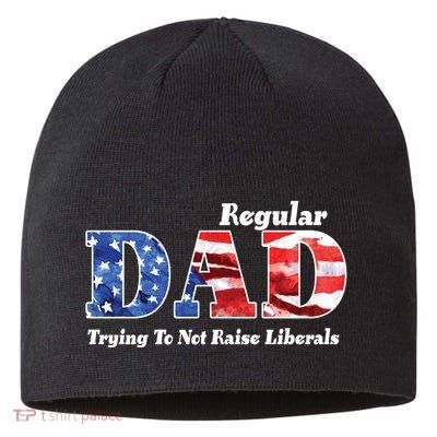 Republican Dad Just A Regular Dad Trying To Not Raise Liberals Sustainable Beanie
