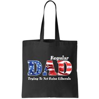 Republican Dad Just A Regular Dad Trying To Not Raise Liberals Tote Bag