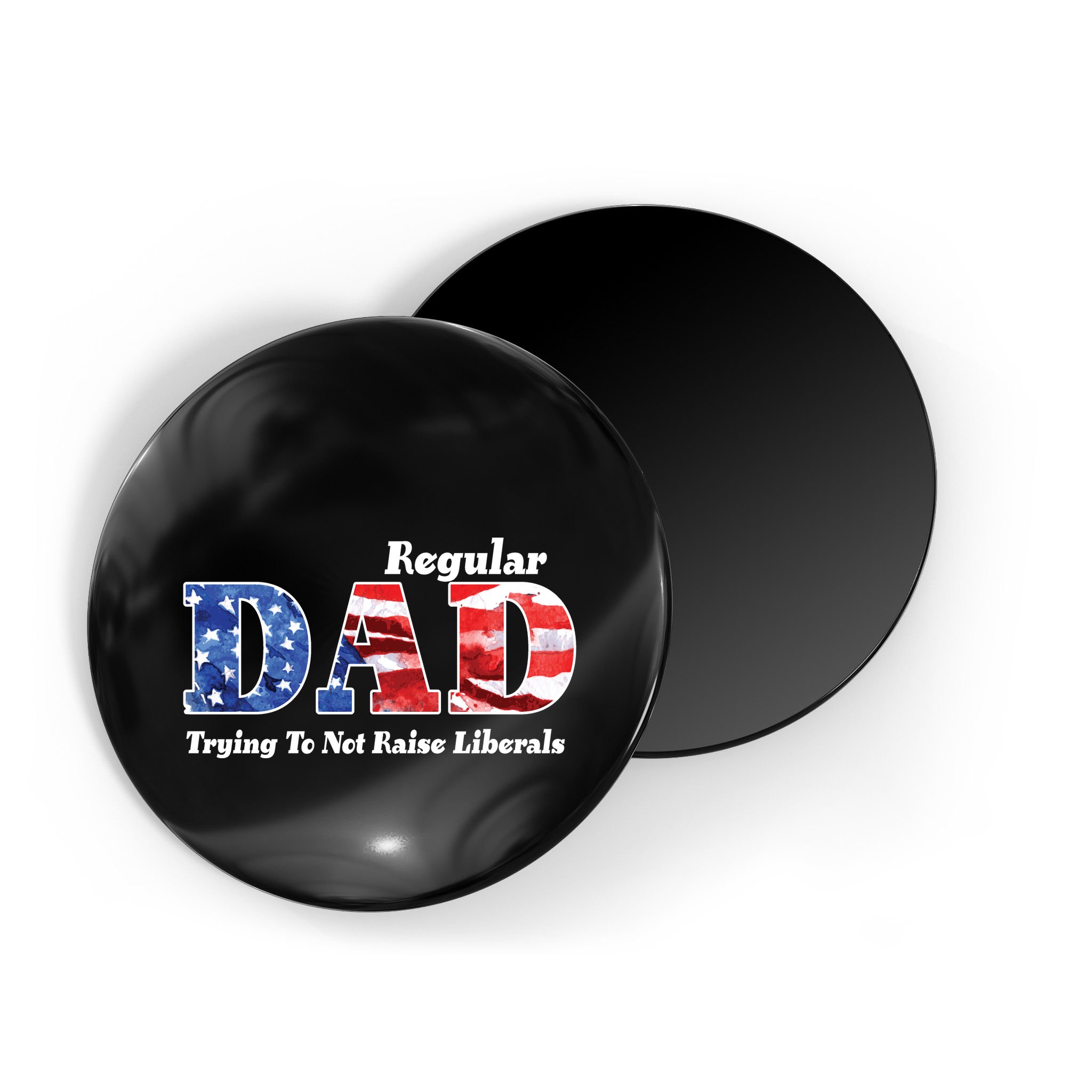 Republican Dad Just A Regular Dad Trying To Not Raise Liberals Magnet