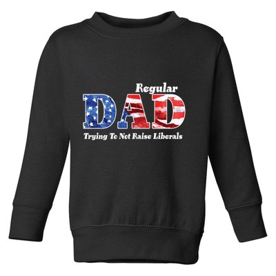 Republican Dad Just A Regular Dad Trying To Not Raise Liberals Toddler Sweatshirt