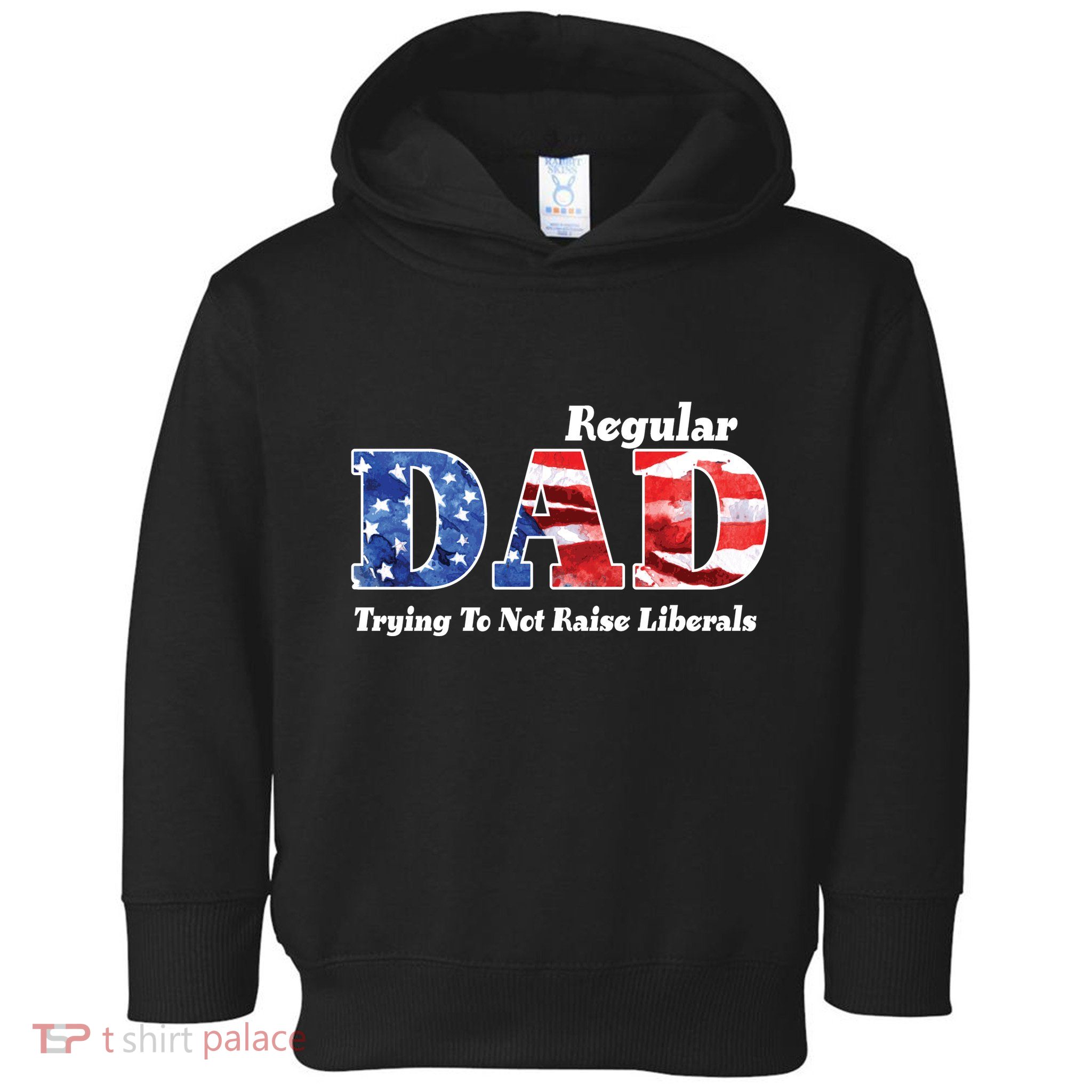 Republican Dad Just A Regular Dad Trying To Not Raise Liberals Toddler Hoodie