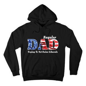 Republican Dad Just A Regular Dad Trying To Not Raise Liberals Tall Hoodie