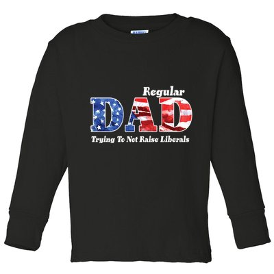 Republican Dad Just A Regular Dad Trying To Not Raise Liberals Toddler Long Sleeve Shirt