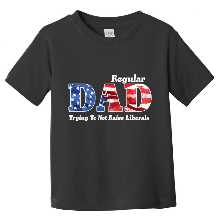 Republican Dad Just A Regular Dad Trying To Not Raise Liberals Toddler T-Shirt