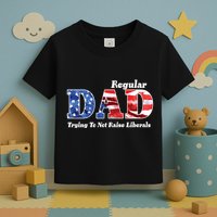 Republican Dad Just A Regular Dad Trying To Not Raise Liberals Toddler T-Shirt
