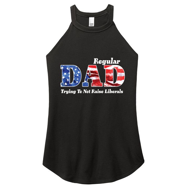 Republican Dad Just A Regular Dad Trying To Not Raise Liberals Women's Perfect Tri Rocker Tank