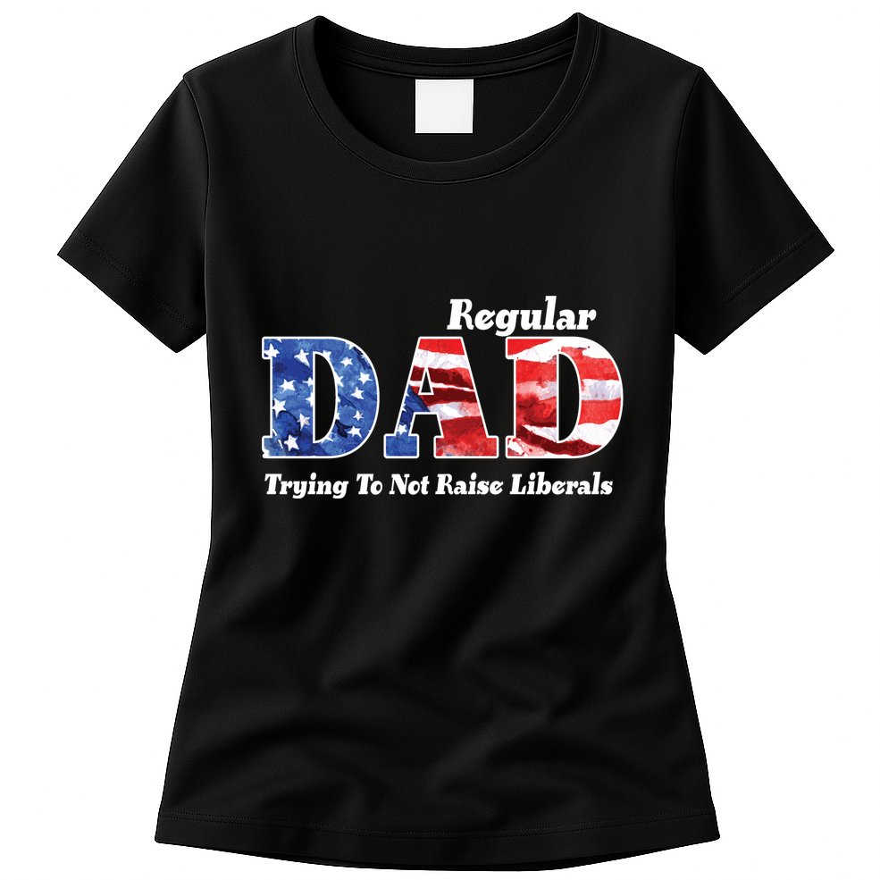 Republican Dad Just A Regular Dad Trying To Not Raise Liberals Womens T-Shirt