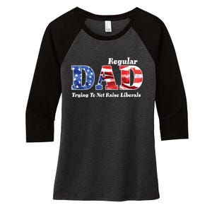 Republican Dad Just A Regular Dad Trying To Not Raise Liberals Women's Tri-Blend 3/4-Sleeve Raglan Shirt