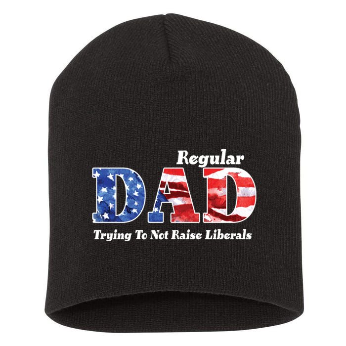 Republican Dad Just A Regular Dad Trying To Not Raise Liberals Short Acrylic Beanie