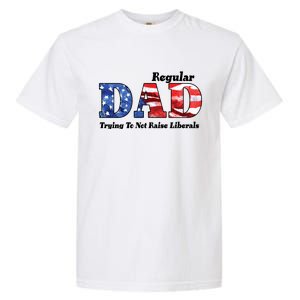 Republican Dad Just A Regular Dad Trying To Not Raise Liberals Garment-Dyed Heavyweight T-Shirt