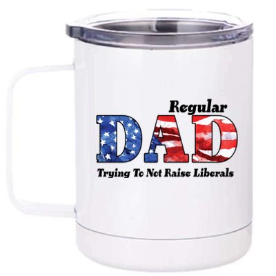 Republican Dad Just A Regular Dad Trying To Not Raise Liberals 12 oz Stainless Steel Tumbler Cup