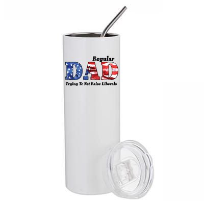 Republican Dad Just A Regular Dad Trying To Not Raise Liberals Stainless Steel Tumbler