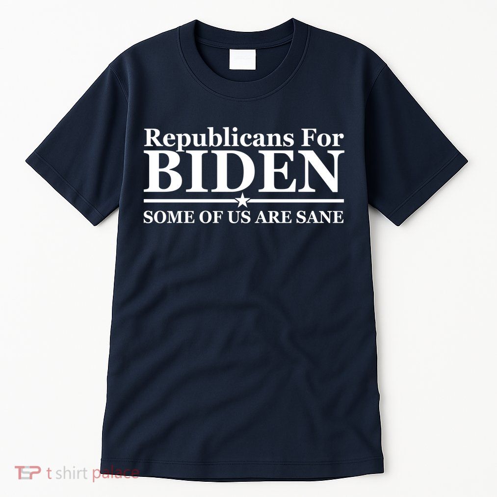 Republicans For Biden Some Of Us Are Sane Tall T-Shirt