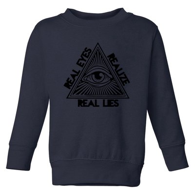 Real Eyes Realize Real Lies Truth Toddler Sweatshirt