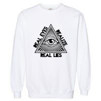 Real Eyes Realize Real Lies Truth Garment-Dyed Sweatshirt