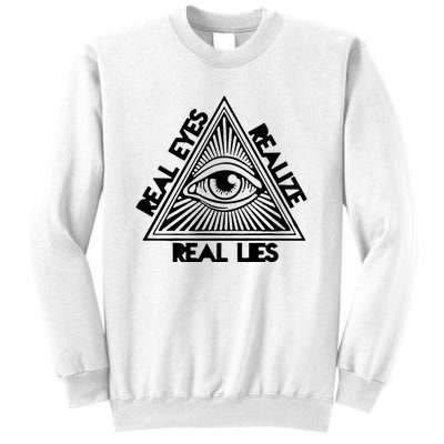 Real Eyes Realize Real Lies Truth Sweatshirt