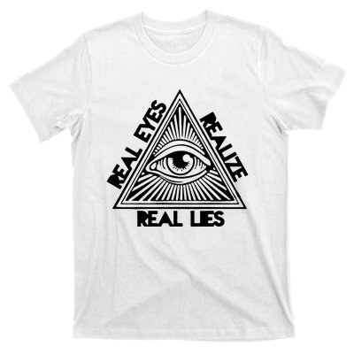 Real Eyes Realize Real Lies Truth T-Shirt