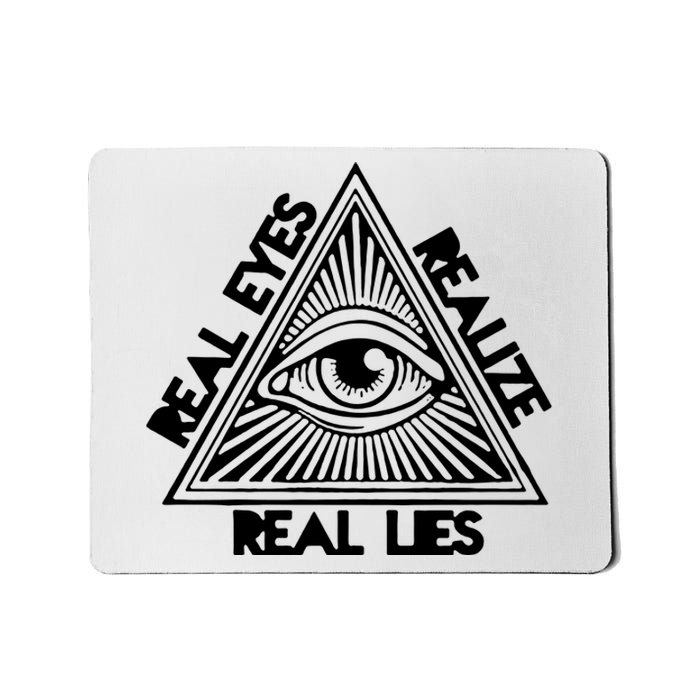 Real Eyes Realize Real Lies Truth Mousepad