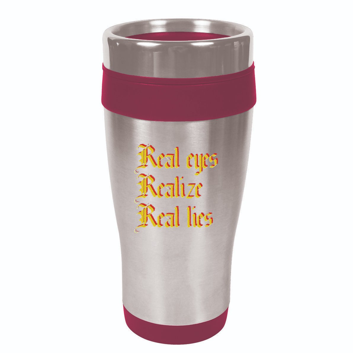 Real Eyes Realize Real Lies Old English Typography 16oz Travel Tumbler