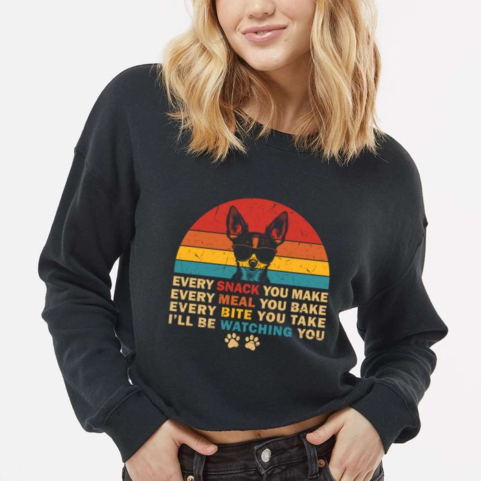 Retro Every Snack You Make Funny Chihuahua Dog Lover Owner Meaningful Gift Cropped Pullover Crew