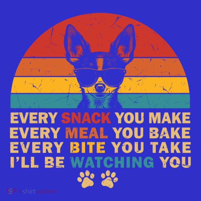 Retro Every Snack You Make Funny Chihuahua Dog Lover Owner Meaningful Gift Sweatshirt